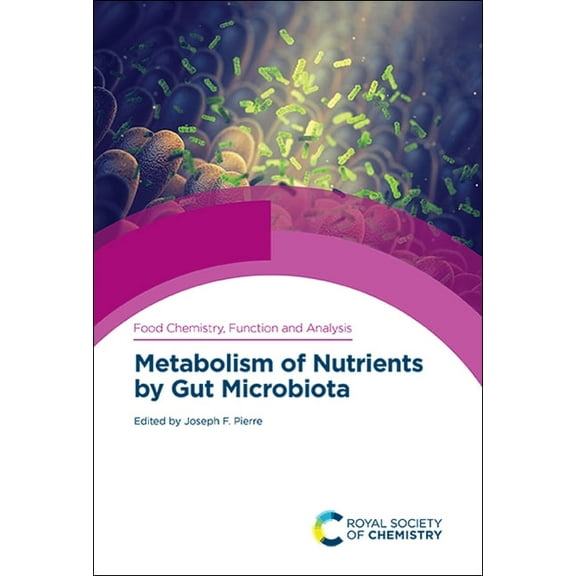 Food Chemistry, Function and Analysis Metabolism of Nutrients by Gut Microbiota, Book 34, (Hardcover)