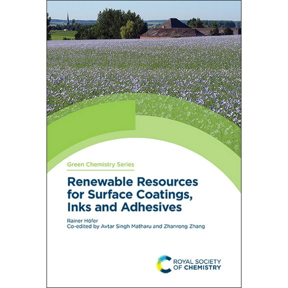 Green Chemistry Renewable Resources for Surface Coatings, Inks and Adhesives, Book 72, (Hardcover)