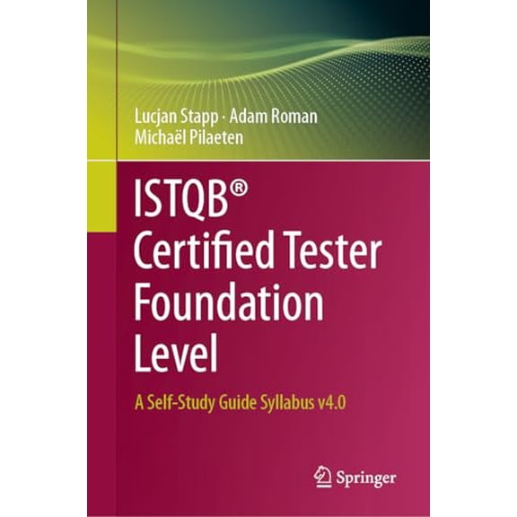 Pre-Owned Istqb(r) Certified Tester Foundation Level: A Self-Study Guide Syllabus V4.0 (Hardcover) by Lucjan Stapp, Adam Roman, Michaël Pilaeten