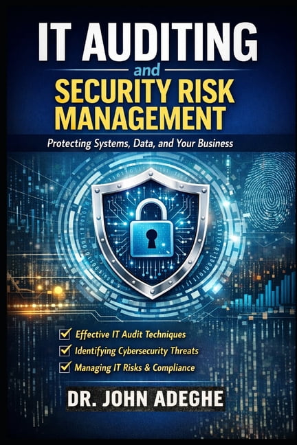 IT Auditing and Security Risk Management: A Practical Guide to Controls ...
