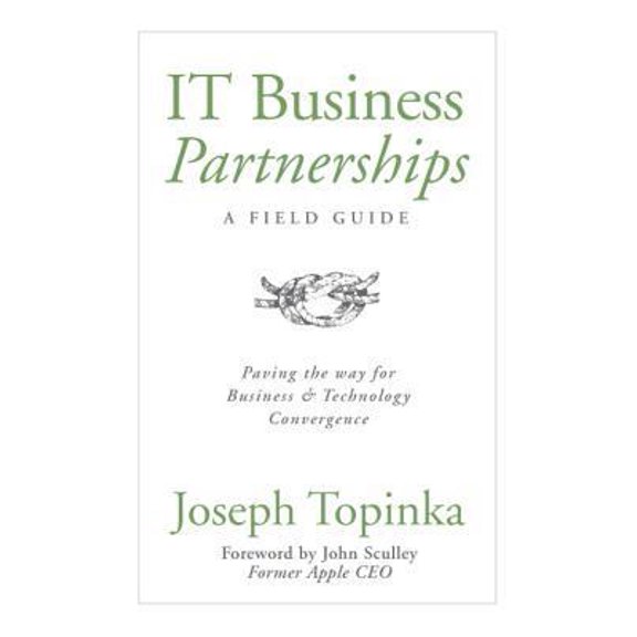 Pre-Owned IT Business Partnerships: A Field Guide: Paving the Way for Business & Technology Convergence (Hardcover) 0989380904 9780989380904