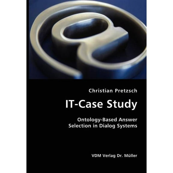 IT-Case Study: Ontology-Based Answer Selection in Dialog Systems, (Paperback)