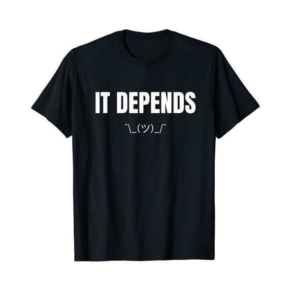 IT Depends Geeks Nerd Shrug Programmer Coder T-Shirt - Walmart.com
