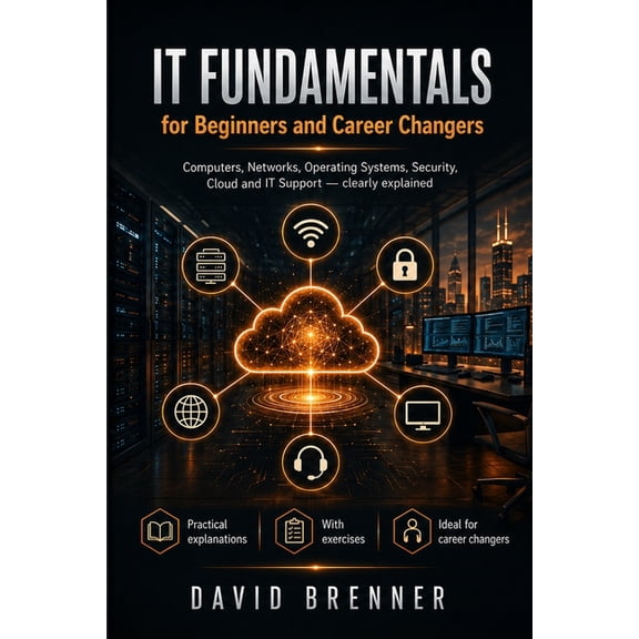 Certification Guides for Microsoft Techn IT Fundamentals for Beginners and Career Changers: Computers, Networks, Windows, Linux, IT Security, Cloud, and IT Suppo, (Paperback)