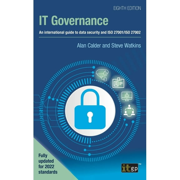 IT Governance: An international guide to data security and ISO 27001/ISO 27002, Eighth edition, (Hardcover)