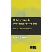 IT Governance to Drive High Performance Lessons from Accenture, Paperback