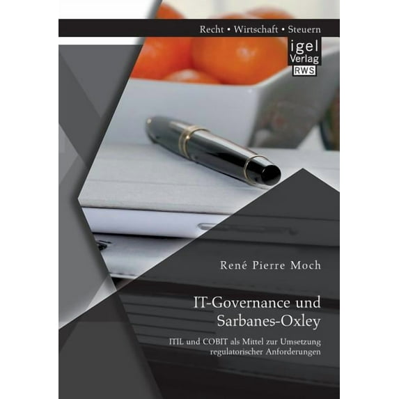 IT-Governance und Sarbanes-Oxley: ITIL und COBIT als Mittel zur Umsetzung regulatorischer Anforderungen (Paperback)