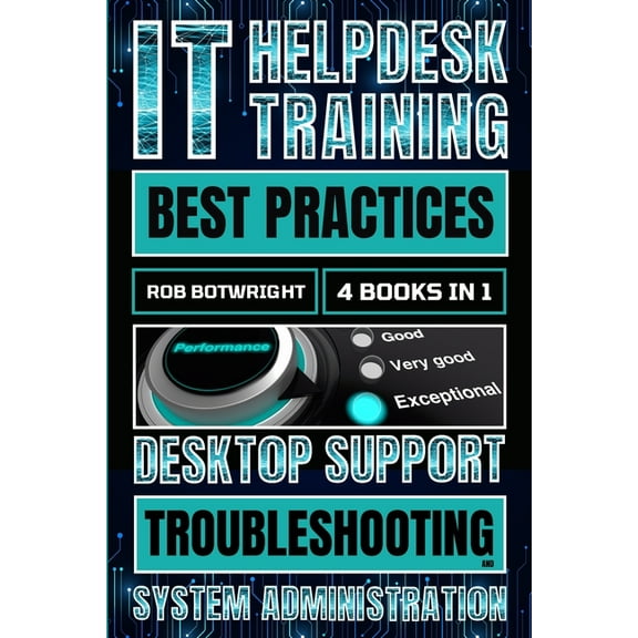 IT Helpdesk Training Best Practices: Desktop Support Troubleshooting and System Administration, (Paperback)