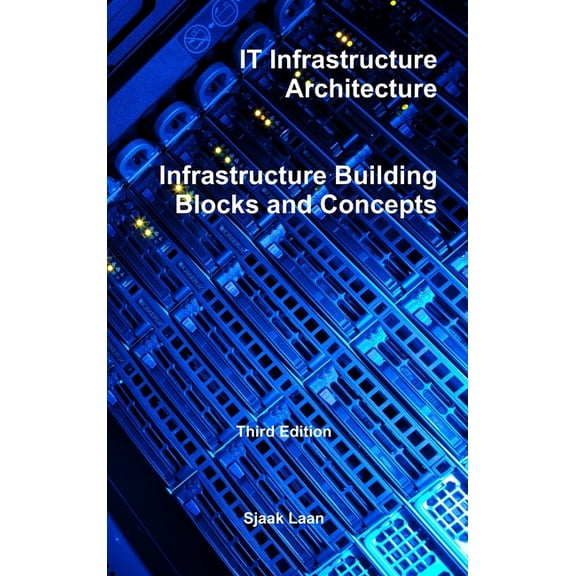 IT Infrastructure Architecture - Infrastructure Building Blocks and Concepts Third Edition, (Hardcover)