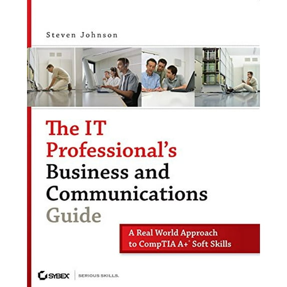 Pre-Owned The It Professional's Business and Communications Guide: A Real-World Approach to Comptia A+ Soft (Paperback) by Steven Johnson