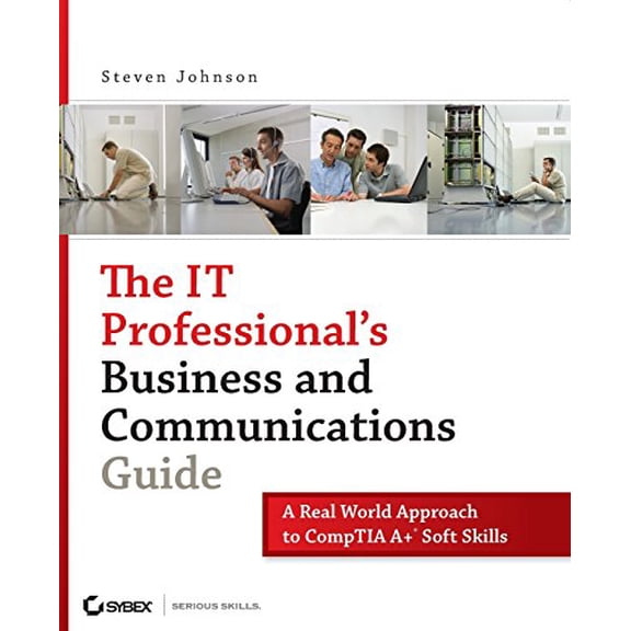 Pre-Owned The It Professional's Business and Communications Guide: A Real-World Approach to Comptia A+ Soft (Paperback) by Steven Johnson
