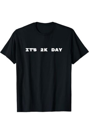 IT'S 2K DAY T-Shirt