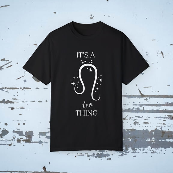 IT'S A LEO THING ZODIAC DESIGN Unisex Garment-Dyed T-shirt