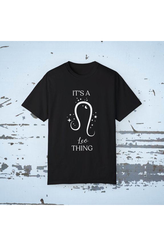 IT'S A LEO THING ZODIAC DESIGN Unisex Garment-Dyed T-shirt