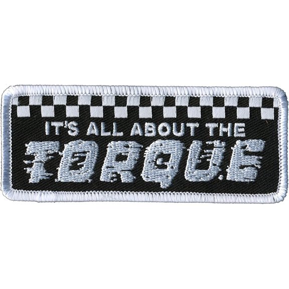 IT'S ALL ABOUT THE TORQUE, PATCH - Embroidered High Thread Iron-On Heat Sealed Backing Sew-On Biker's Patch - 4" x 2"