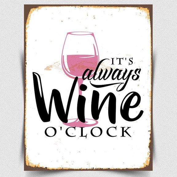 IT'S ALWAYS WINE O'CLOCK METAL SIGN WALL PLAQUE Retro funny Alcohol Bar Man Cave SIZE: 8" x 12"