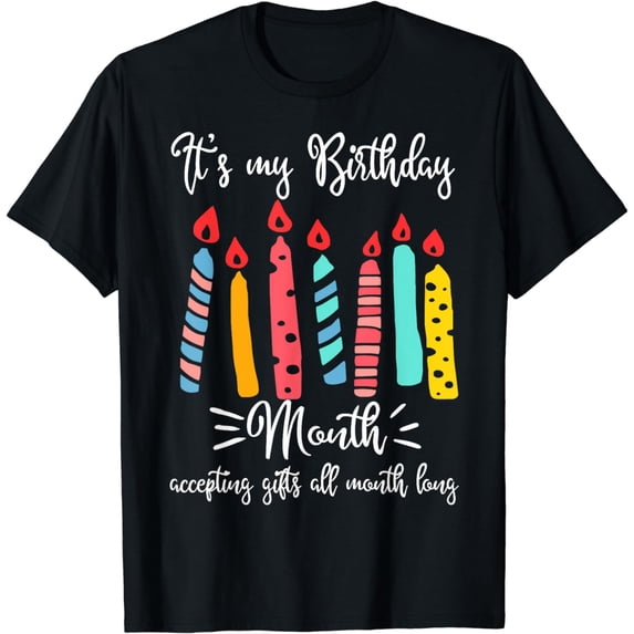 IT'S MY BIRTHDAY MONTH T-SHIRT ACCEPTING GIFTS ALL MONTH