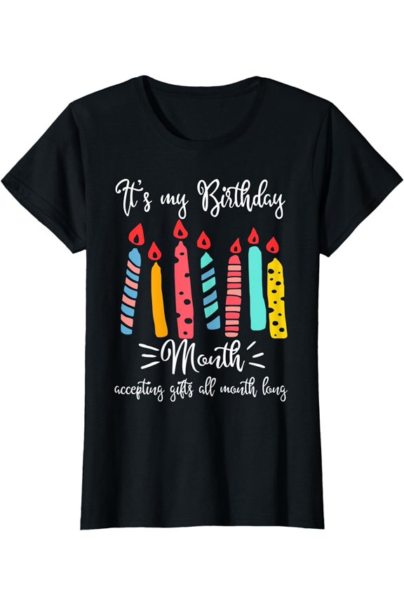 IT'S MY BIRTHDAY MONTH T-SHIRT ACCEPTING GIFTS ALL MONTH
