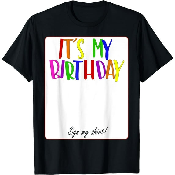 IT´S MY BIRTHDAY SIGN MY SHIRT T-Shirt