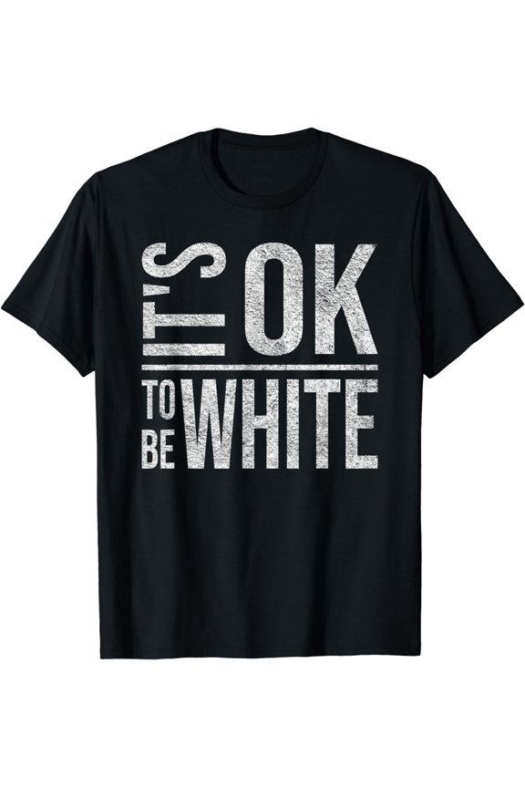 IT'S OK OKAY TO BE WHITE FREEDOM AND DIVERSITY T-Shirt