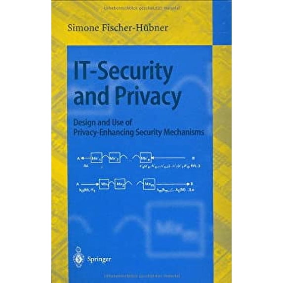 Pre-Owned IT-Security and Privacy : Design and Use of Privacy-Enhancing Security Mechanisms 9783540421429 Used