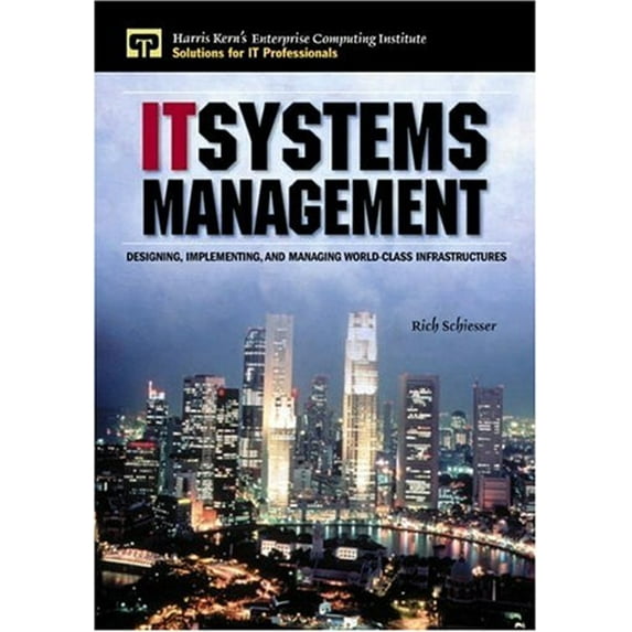 Pre-Owned IT Systems Management: Designing, Implementing, and Managing World-Class Infrastructures (Hardcover) 013087678X 9780130876782
