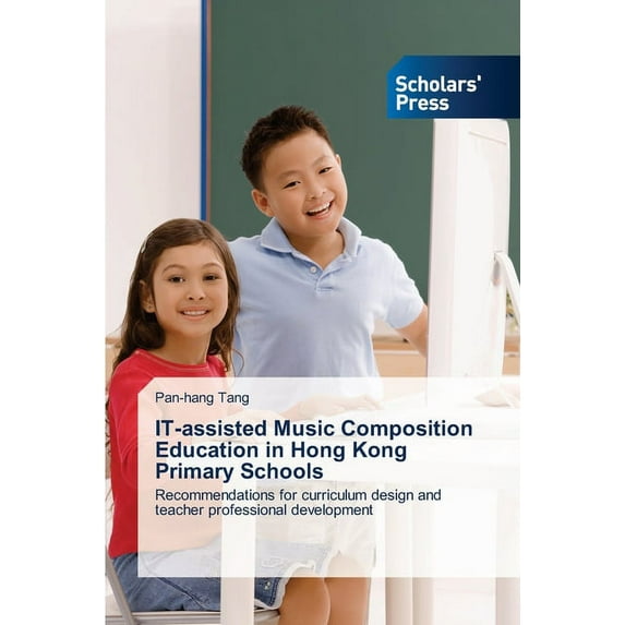 IT-assisted Music Composition Education in Hong Kong Primary Schools (Paperback)