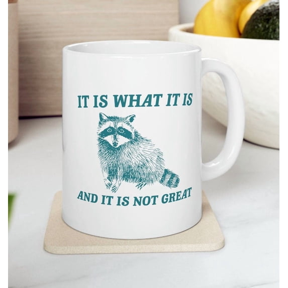 IT1 Is WhaT1 IT1 Is And IT1 Is Not Great Mug Meme Coffee Mug RacC1oon Coffee Mug Funny RaC1oon Mug RacC1oon Gift Team TR1AS1H RacC1oon Coffee Mug