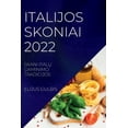 thumbnail image 1 of Italijos Skoniai 2022: Skani Ital&amp;#370; Gaminimo Tradicijos, (Paperback), 1 of 1