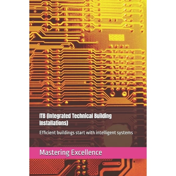 ITB (Integrated Technical Building Installations): Efficient buildings start with intelligent systems, (Paperback)