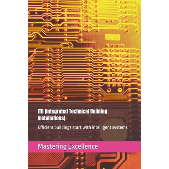 Mastering Excellence Sp ITB (Integrated Technical Building Installations): Efficient buildings start with intelligent systems, (Paperback)