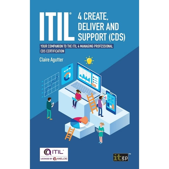 ITIL(R) 4 Create, Deliver and Support (CDS): Your companion to the ITIL 4 Managing Professional CDS certification, (Paperback)