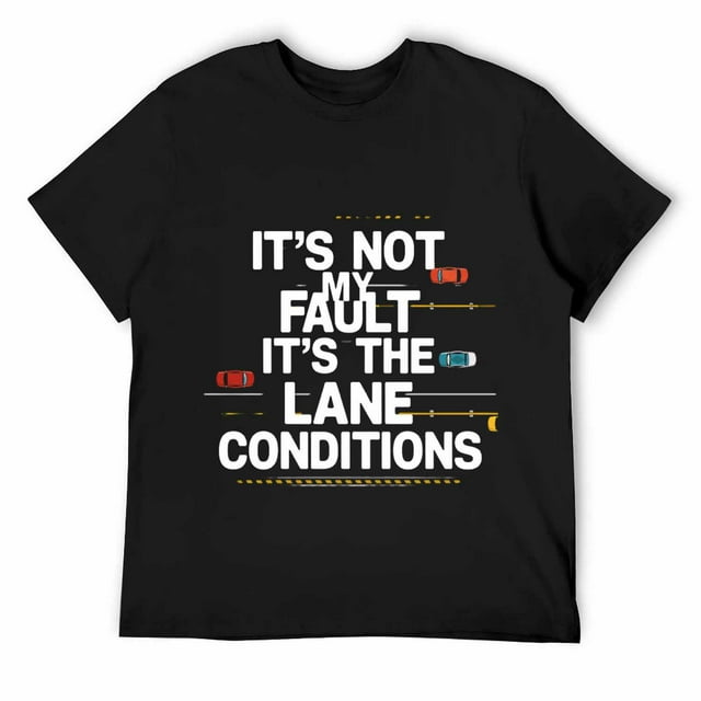 ITS NOT MY FAULT ITS THE LANE CONDITIONS I Survived The Sixties Twice Apparel 60Th Birthday T