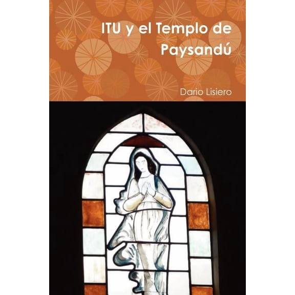 ITU y el Templo de Paysand, (Paperback)