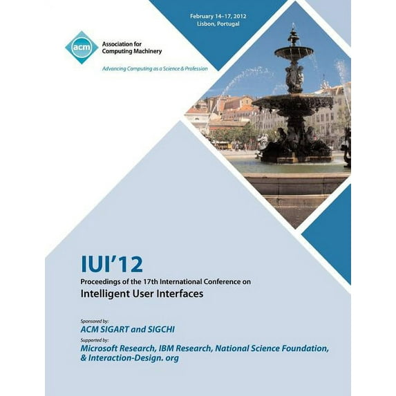 IUI 12 Proceedings of the 17th International Conference on Intelligent User Interfaces (Paperback)