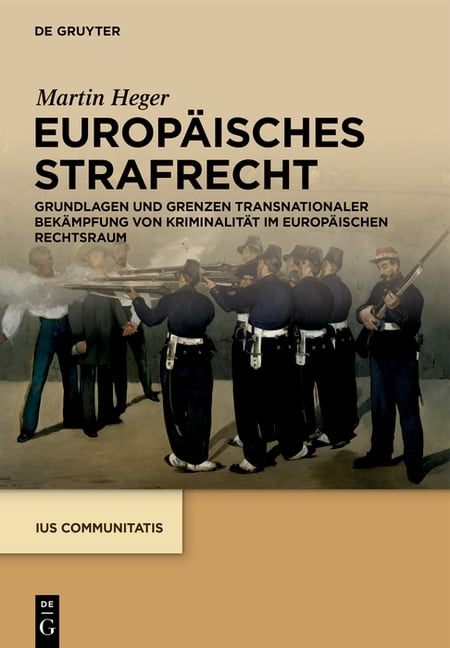 IUS Communitatis EuropÃ¤isches Strafrecht: Grundlagen Und Grenzen Transnationaler BekÃ¤mpfung Von KriminalitÃ¤t Im EuropÃ¤ischen Rechtsraum, (Hardcover)