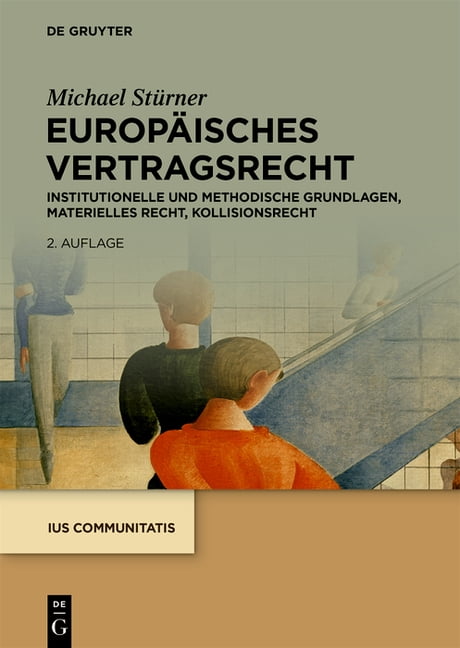 IUS Communitatis EuropÃ¤isches Vertragsrecht: Institutionelle Und Methodische Grundlagen, Materielles Recht, Kollisionsrecht, (Hardcover)