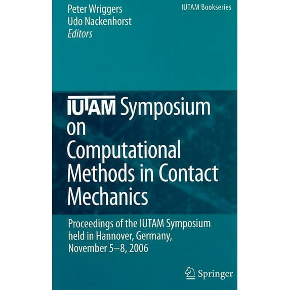 IUTAM Bookseries IUTAM Symposium on Computational Methods in Contact Mechanics: Proceedings of the IUTAM Symposium Held in Hannover, Germ, Book 3, (Hardcover)