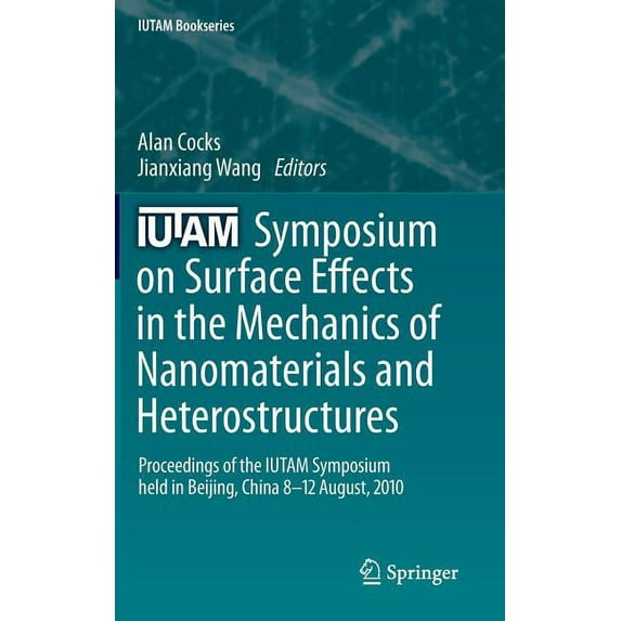 IUTAM Bookseries Iutam Symposium on Surface Effects in the Mechanics of Nanomaterials and Heterostructures: Proceedings of the Iutam Symp, Book 31, (Hardcover)