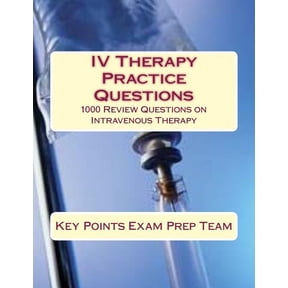IV Therapy Practice Questions: 1000 Review Questions on Intravenous Therapy (Paperback)
