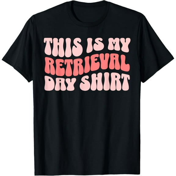 IVF Embryo Retrieval Day T-Shirt100% cotton