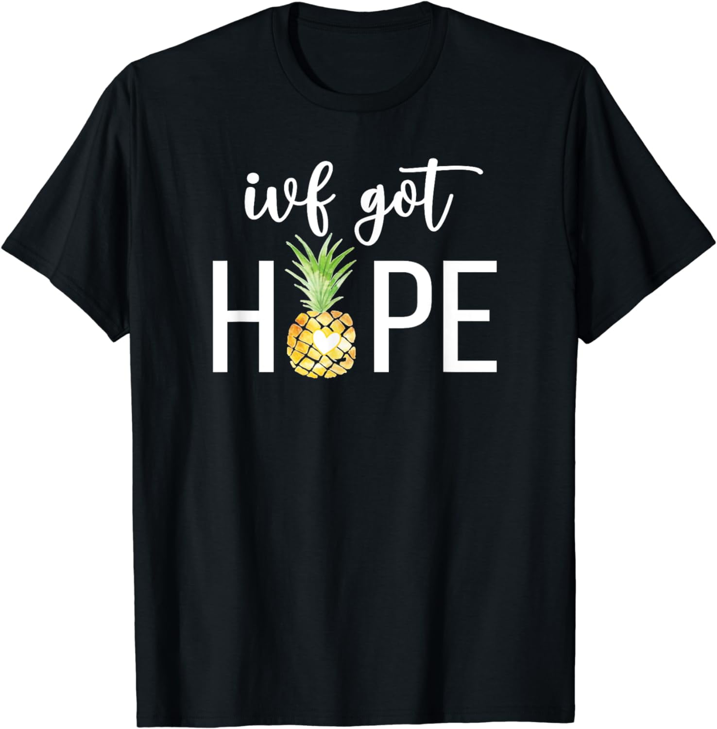 IVF Got Hope Pineapple IVF Transfer Day IVF Mom IVF Dad TShirt
