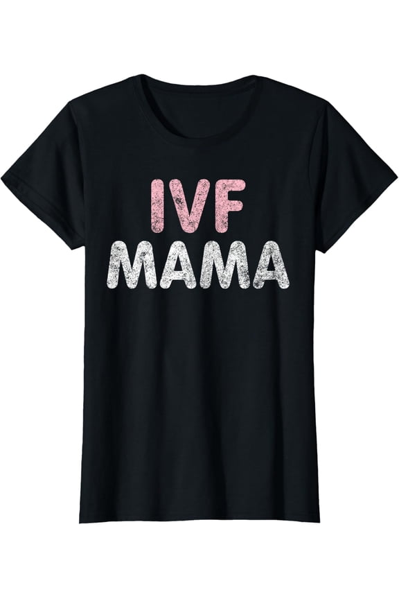 Infertility IVF Awareness Mom IUI T-Shirt T-Shirt