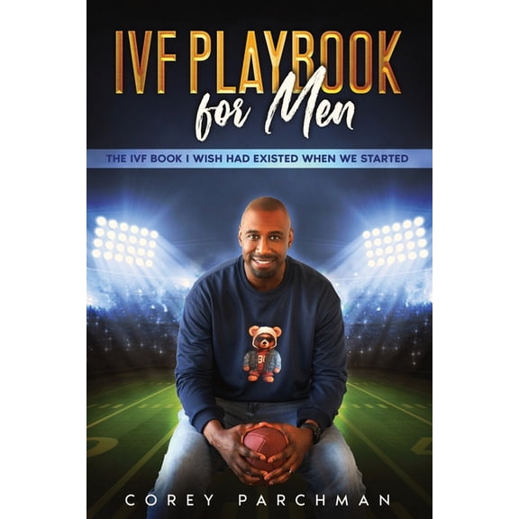 IVF Playbook For Men: The IVF Book I Wished Had Existed When We Started, (Paperback)