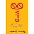 thumbnail image 1 of IVF'd: A Humorous Take on a Humbling Process (Paperback), 1 of 1