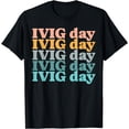 thumbnail image 1 of IVIG Infusion Day Autoimmune Disease CIDP ITP Therapy Retro T-Shirt, 1 of 4