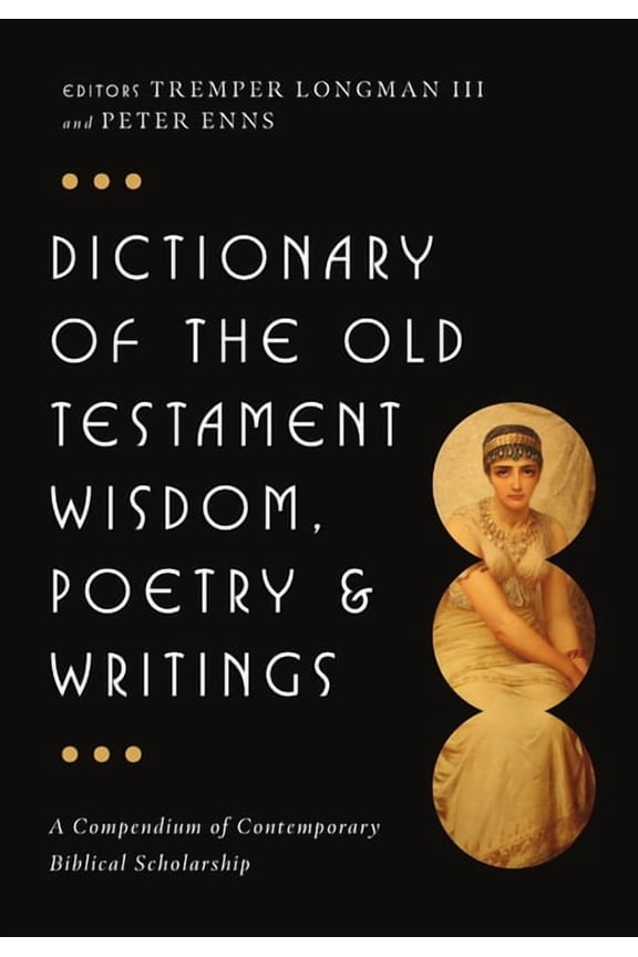 IVP Bible Dictionary Dictionary of the Old Testament: Wisdom, Poetry & Writings: A Compendium of Contemporary Biblical Scholarship, (Hardcover)