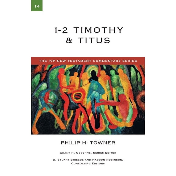 IVP New Testament Commentary 1-2 Timothy & Titus: Volume 14, Book 14, (Paperback)