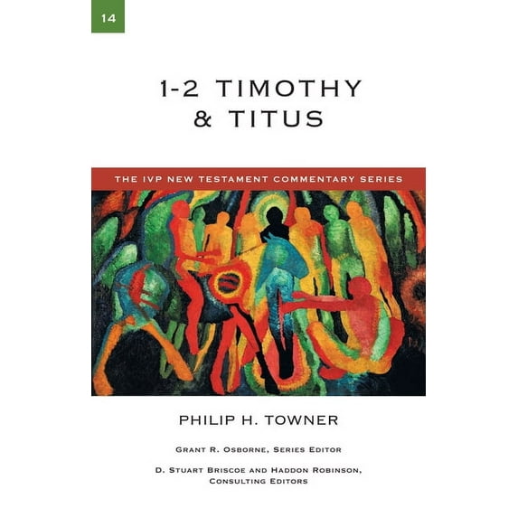 IVP New Testament Commentary 1-2 Timothy & Titus: Volume 14, Book 14, (Paperback)