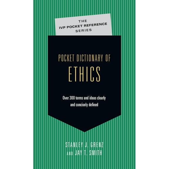 IVP Pocket Reference Pocket Dictionary of Ethics: Over 300 Terms Ideas Clearly Concisely Defined, (Paperback)